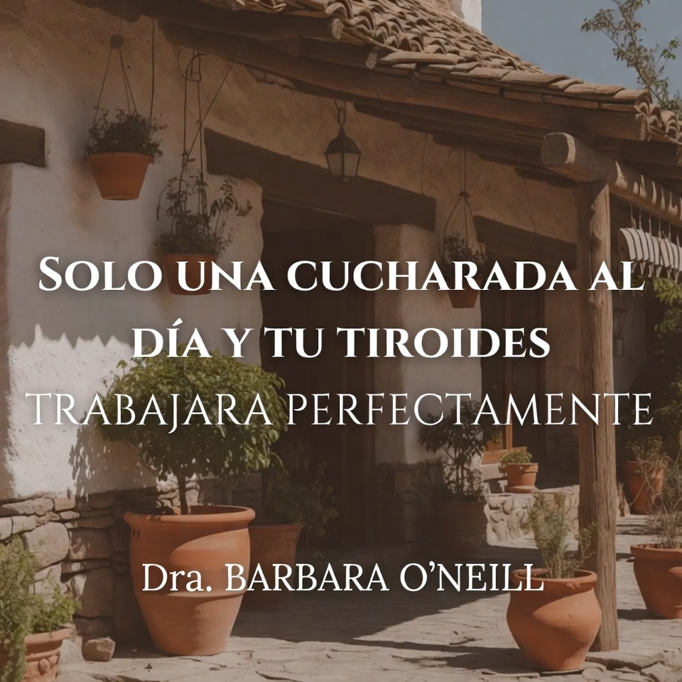 SOLO UNA CUCHARADA AL DÍA Y TU TIROIDES FUNCIONARÁ PERFECTAMENTE | Dra. BARBARA O'NEILL